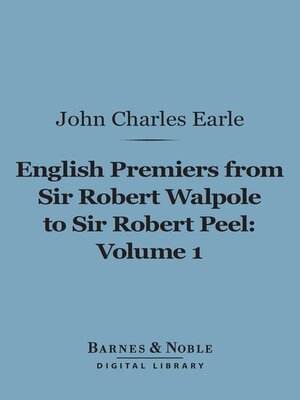 cover image of English Premiers from Sir Robert Walpole to Sir Robert Peel, Volume 1 (Barnes & Noble Digital Library)